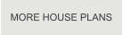 MORE HOUSE PLANS