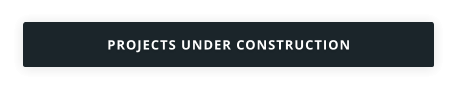PROJECTS UNDER CONSTRUCTION