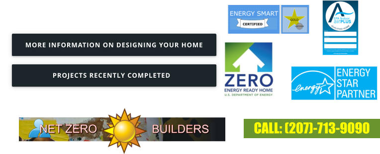 MORE INFORMATION ON DESIGNING YOUR HOME PROJECTS RECENTLY COMPLETED   CALL: (207)-713-9090 MORE INFORMATION ON DESIGNING YOUR HOME PROJECTS RECENTLY COMPLETED
